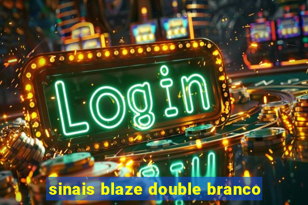 sinais blaze double branco